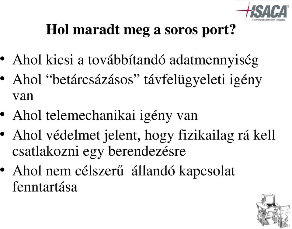 távfelügyeleti igény van Ahol telemechanikai igény van Ahol