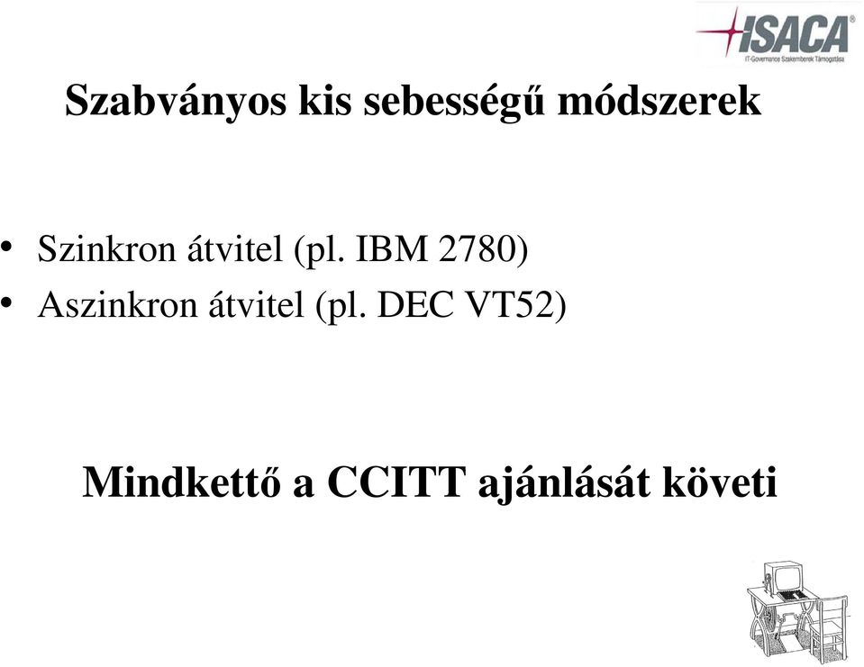 IBM 2780) Aszinkron átvitel (pl.
