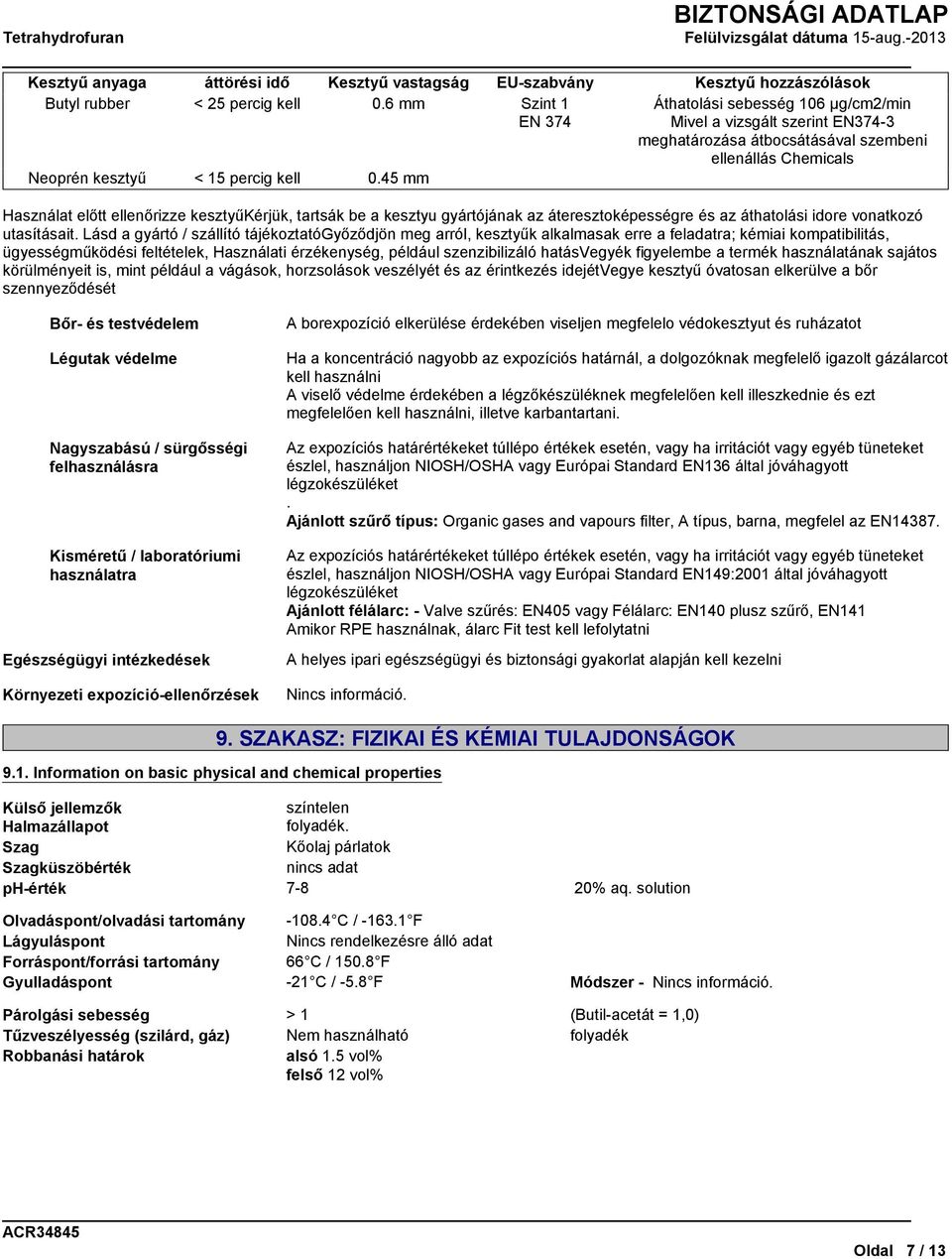 ellenőrizze kesztyűkérjük, tartsák be a kesztyu gyártójának az áteresztoképességre és az áthatolási idore vonatkozó utasításait.