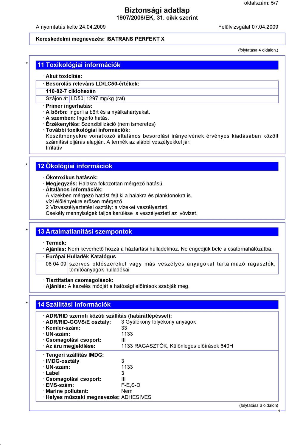 A szemben: Ingerlő hatás.