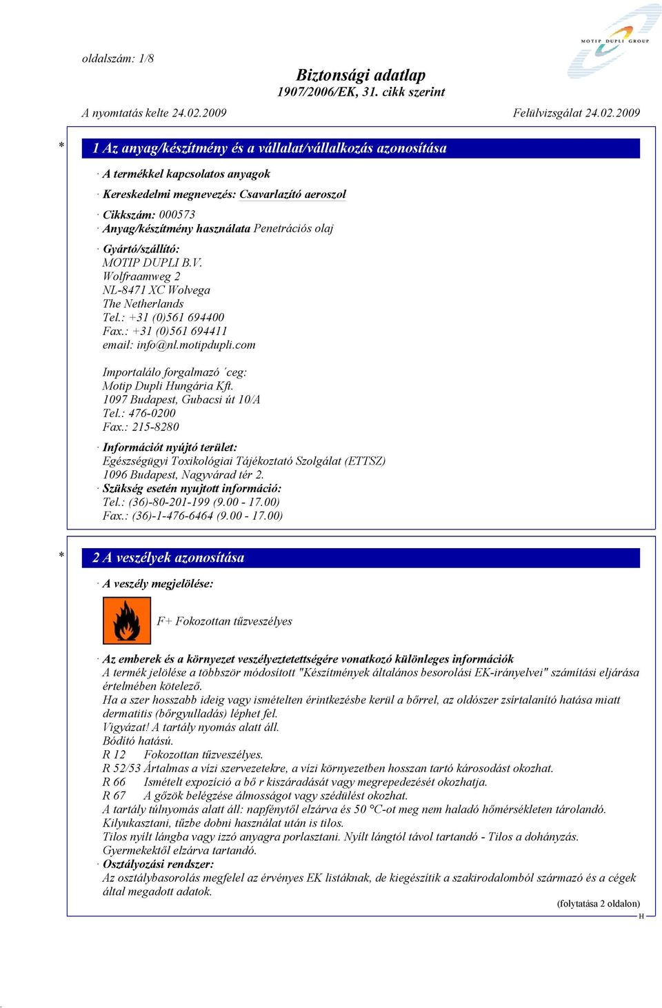 1097 Budapest, Gubacsi út 10/A Tel.: 476-0200 Fax.: 215-8280 Információt nyújtó terület: Egészségügyi Toxikológiai Tájékoztató Szolgálat (ETTSZ) 1096 Budapest, Nagyvárad tér 2.