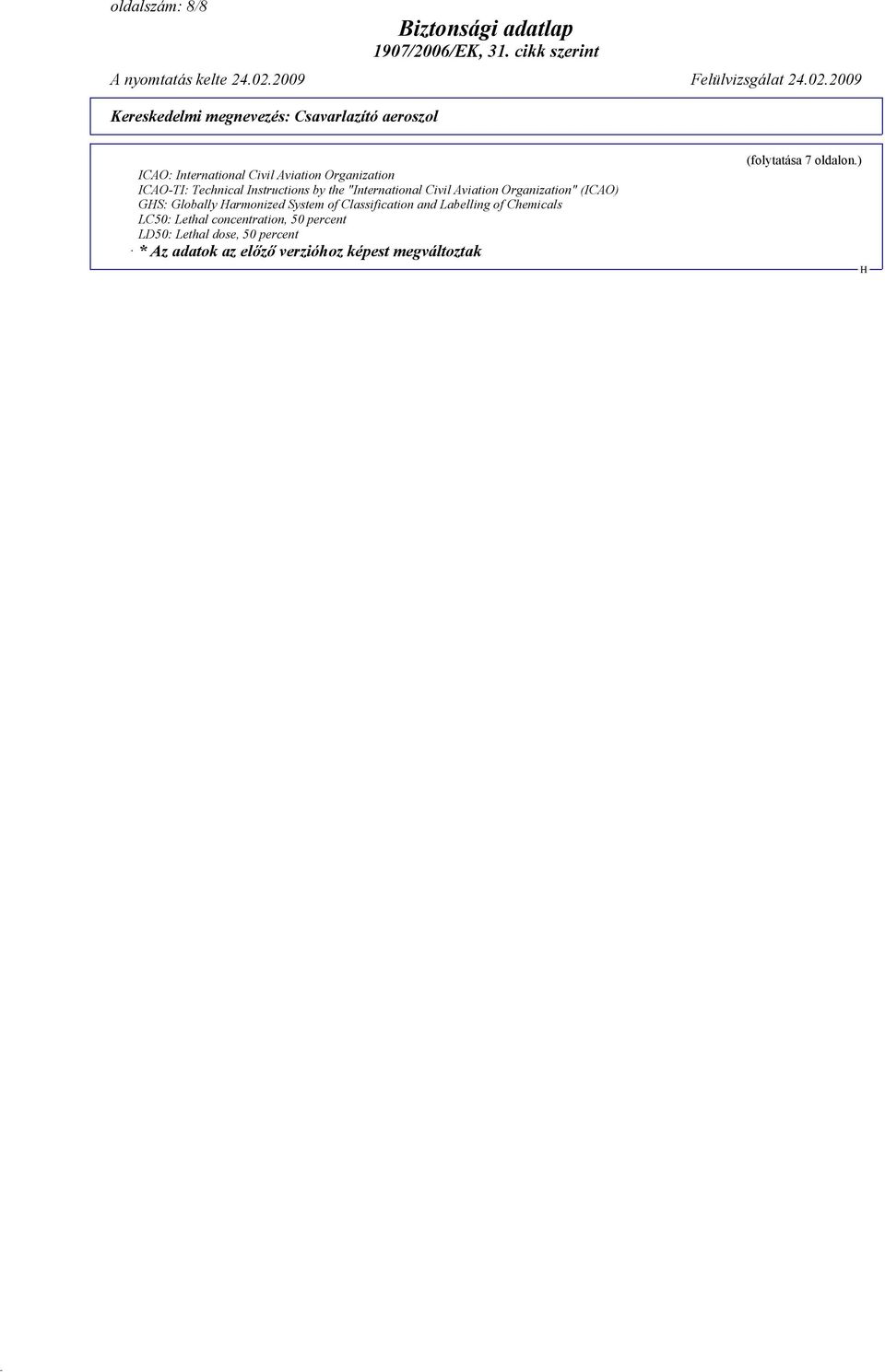 armonized System of Classification and Labelling of Chemicals LC50: Lethal concentration, 50