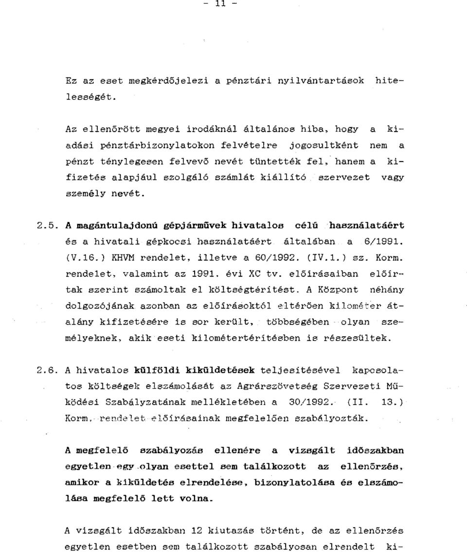számlát kiállító szervezet vagy személy nevét. 2.5. A magántulajdonú gépjárművek hivataloe célú haeználatáért és a hi vatali gépkocsi használatáért ál talában a 6/1991. (V.16.