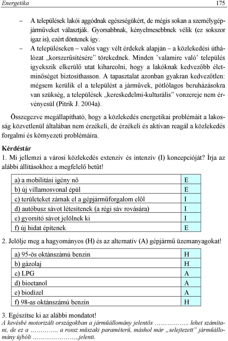 Minden valamire való település igyekszik elkerülő utat kiharcolni, hogy a lakóknak kedvezőbb életminőséget biztosíthasson.