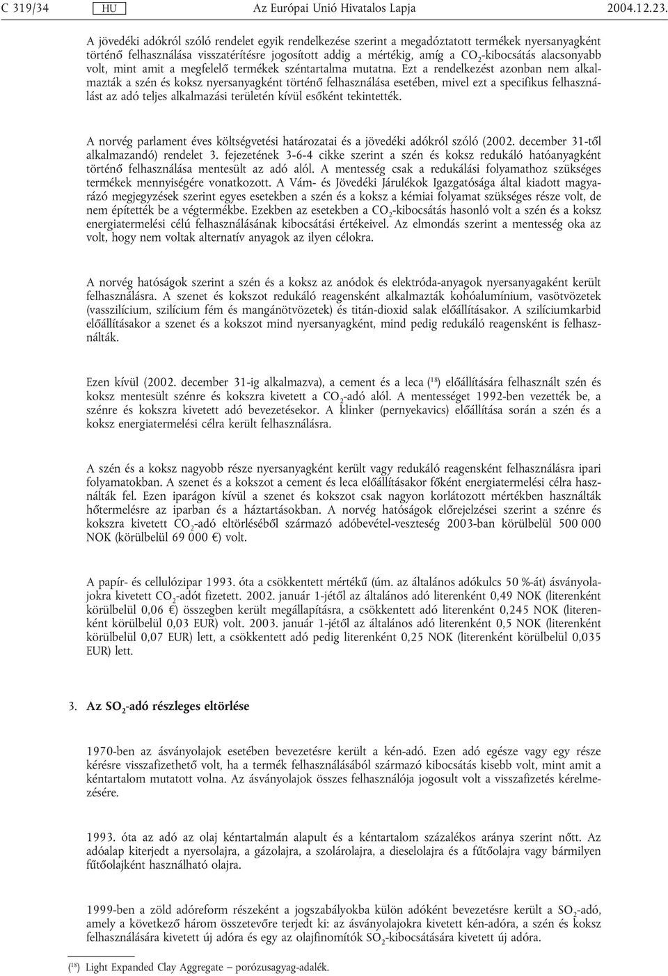 alacsonyabb volt, mint amit a megfelelő termékek széntartalma mutatna.