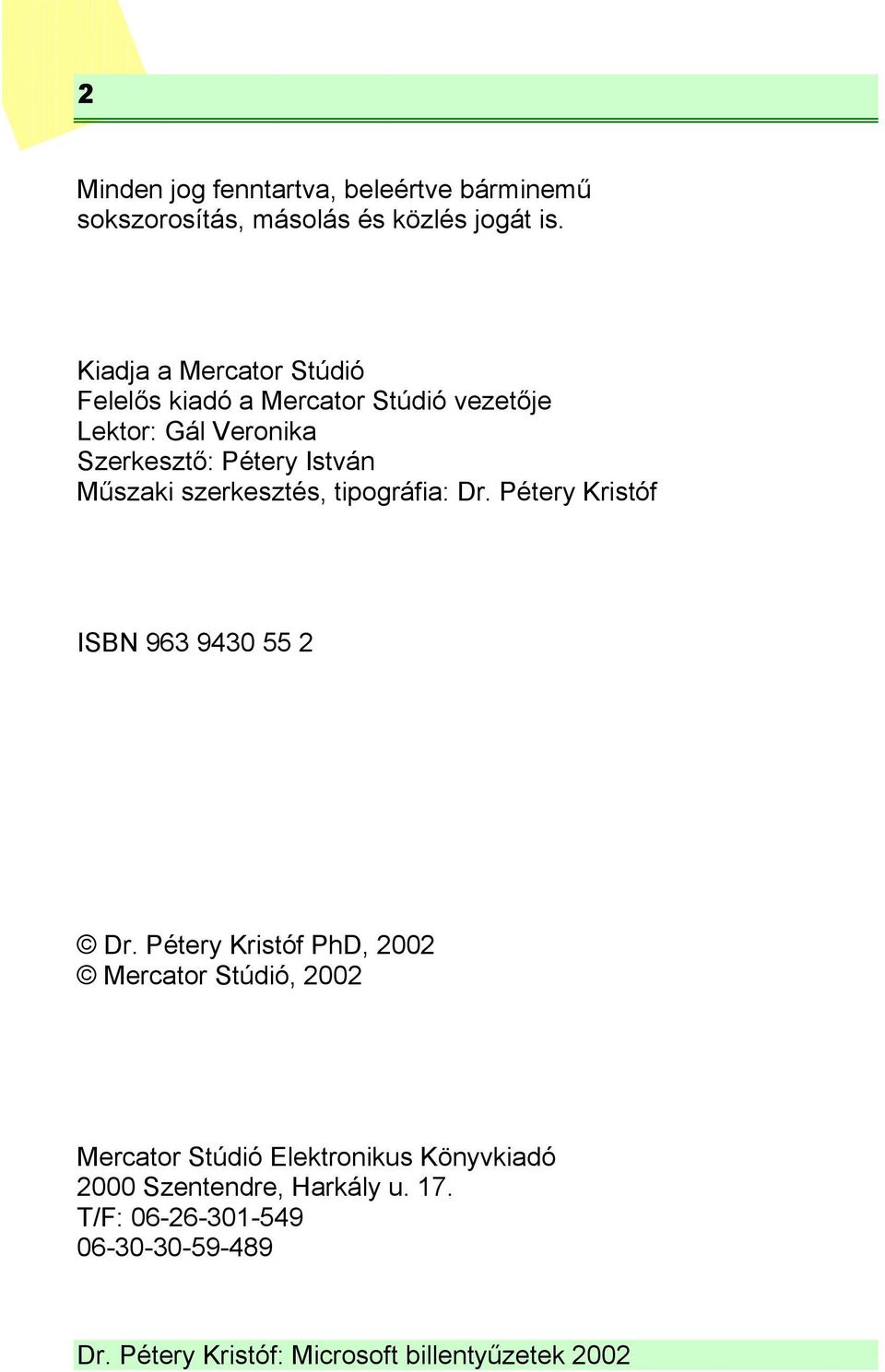 István Műszaki szerkesztés, tipográfia: Dr. Pétery Kristóf ISBN 963 9430 55 2 Dr.