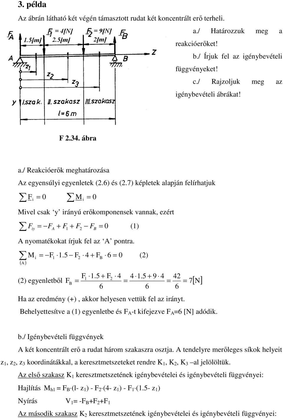 Behelyettesítve () egyenlete és -t ifejezve [N dódi../ gényevételi függvénye ét oncentrált erı rudt három szszr osztj.