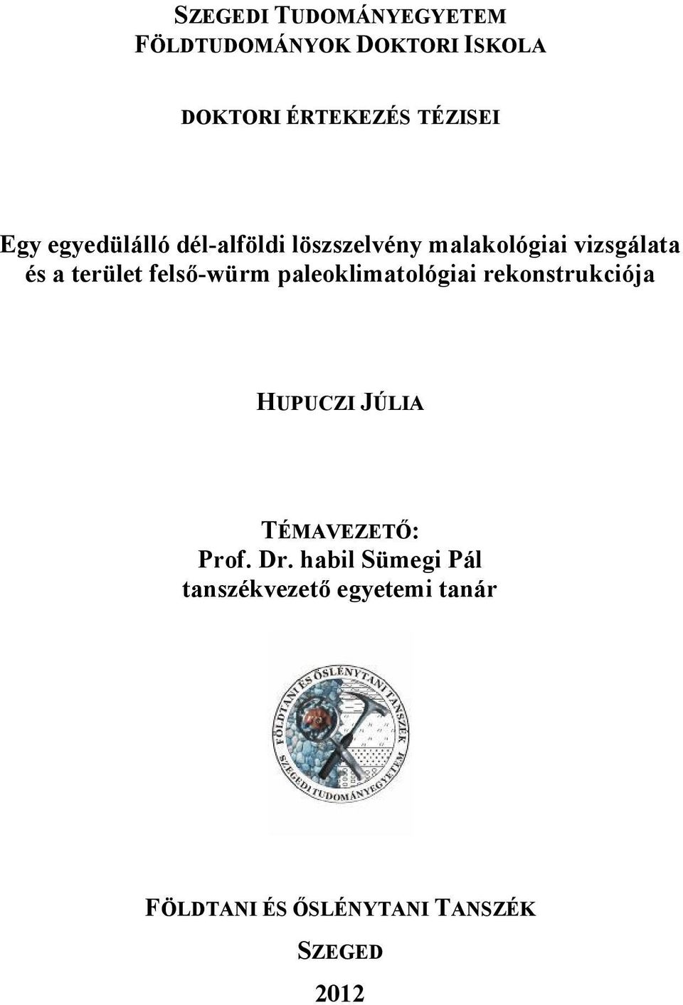 felső-würm paleoklimatológiai rekonstrukciója HUPUCZI JÚLIA TÉMAVEZETŐ: Prof. Dr.