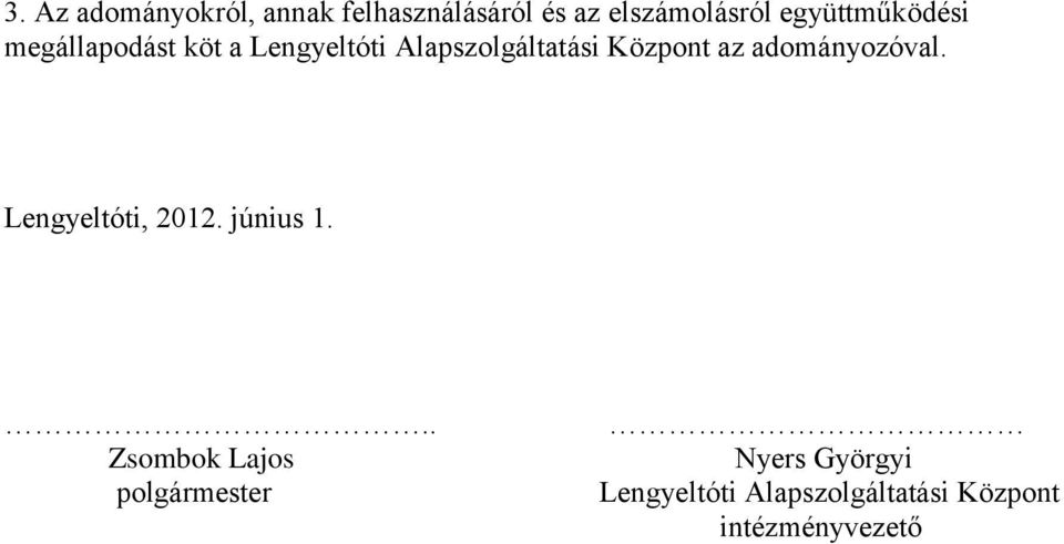 Központ az adományozóval. Lengyeltóti, 2012. június 1.