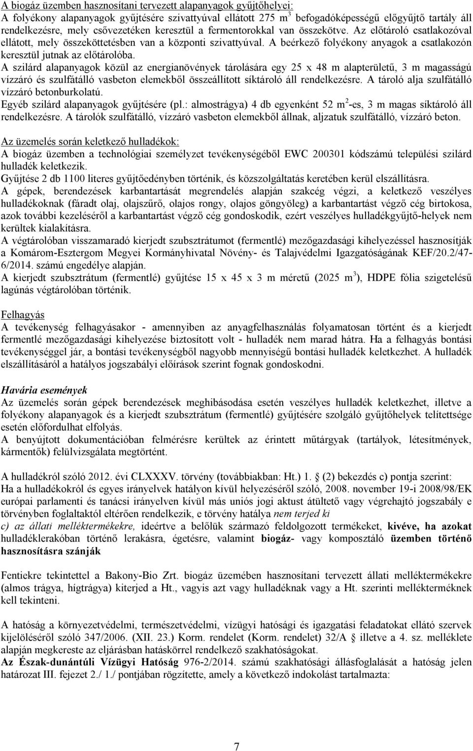 A beérkező folyékony anyagok a csatlakozón keresztül jutnak az előtárolóba.