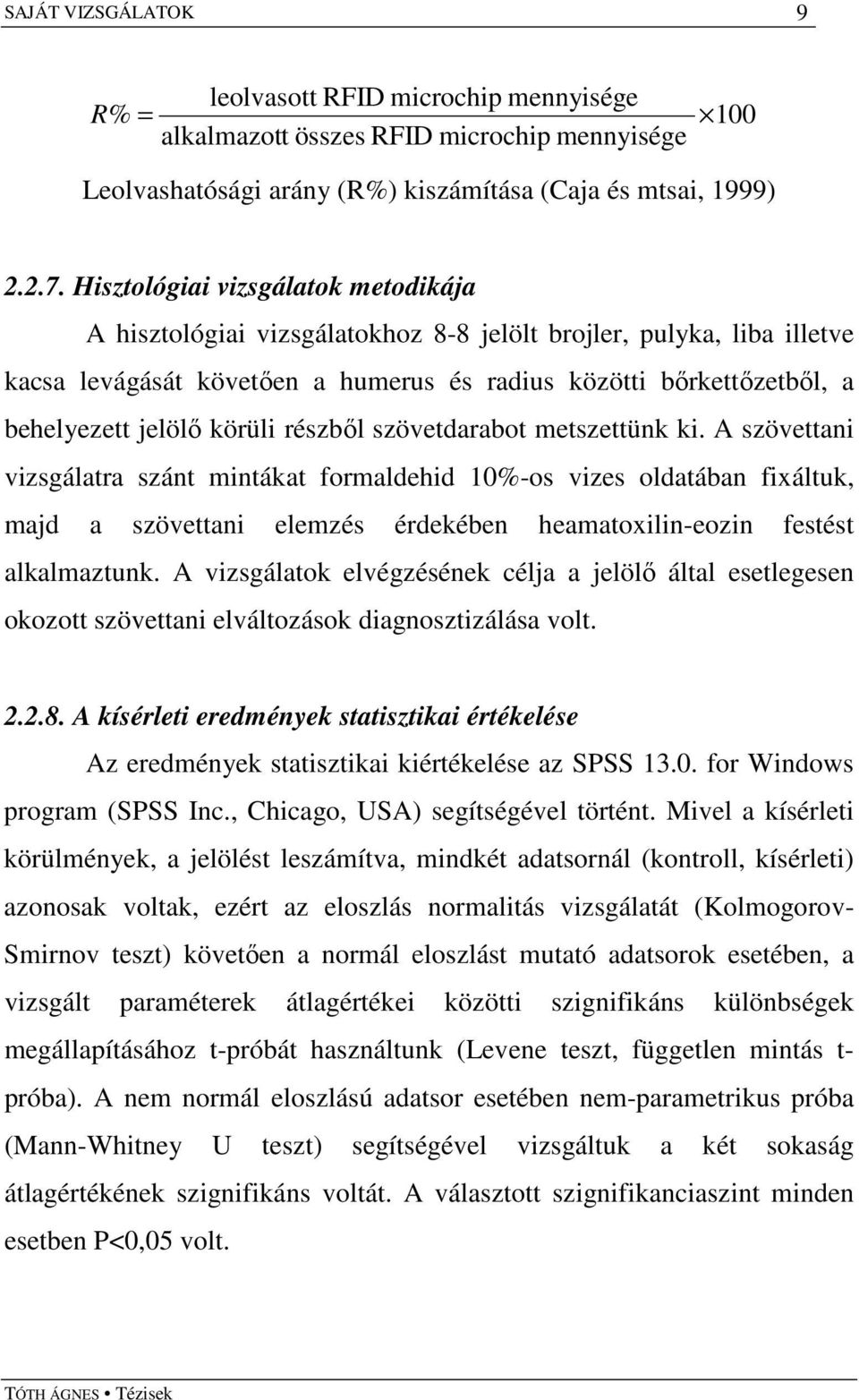 körüli részbıl szövetdarabot metszettünk ki.