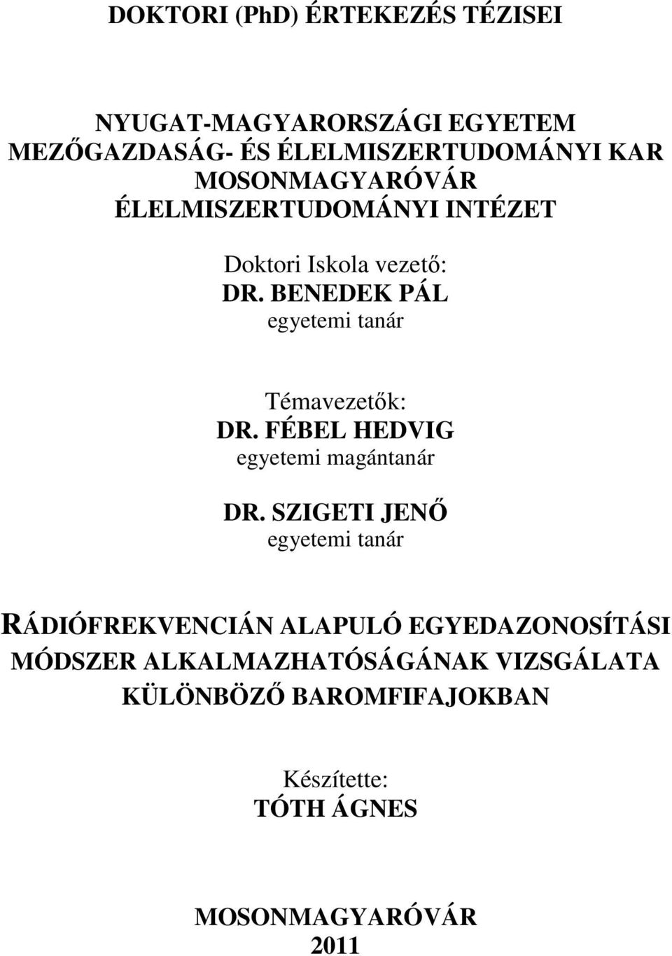 BENEDEK PÁL egyetemi tanár Témavezetık: DR. FÉBEL HEDVIG egyetemi magántanár DR.