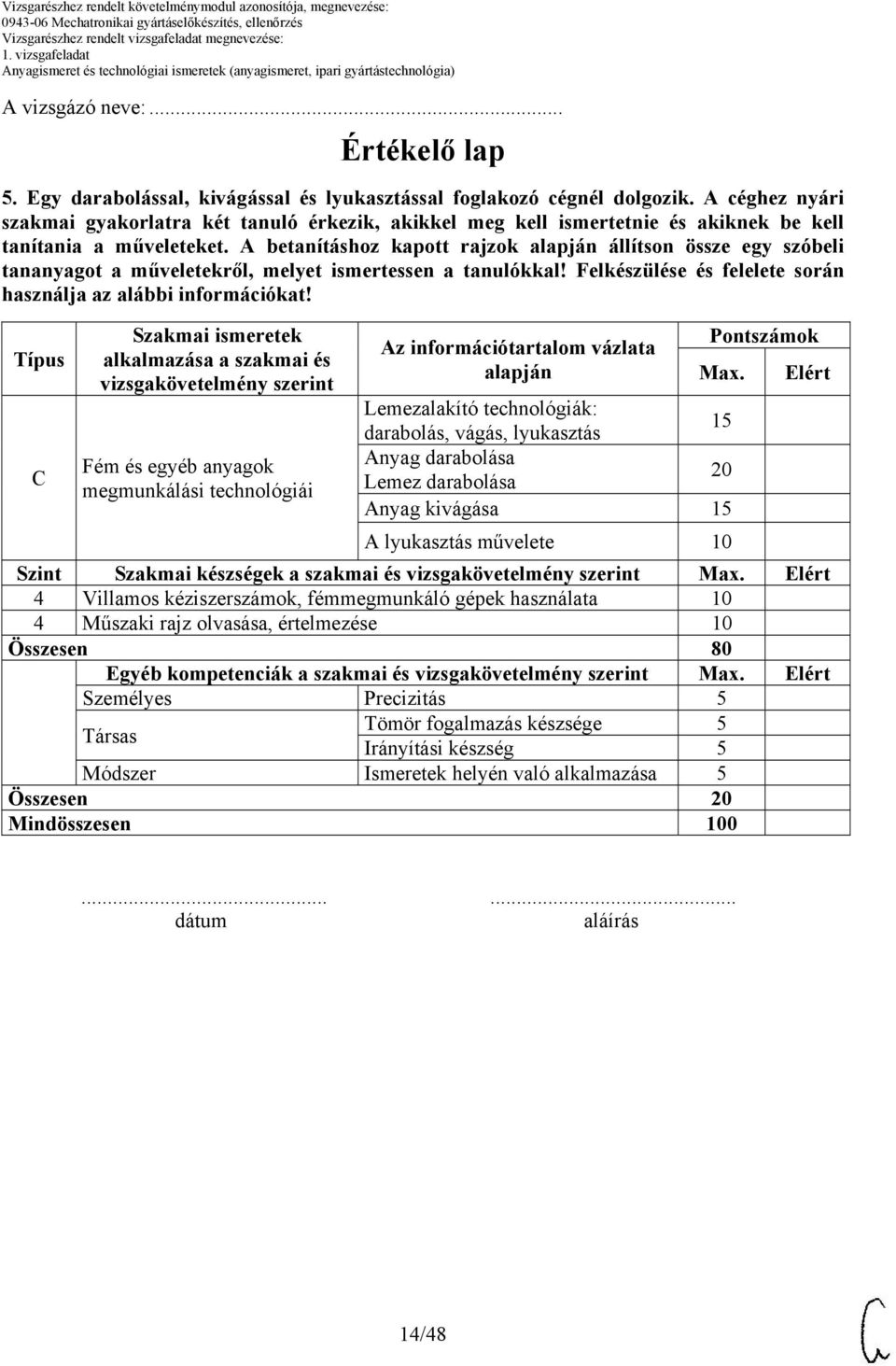 A betanításhoz kapott rajzok alapján állítson össze egy szóbeli tananyagot a műveletekről, melyet ismertessen a tanulókkal! Felkészülése és felelete során használja az alábbi információkat!