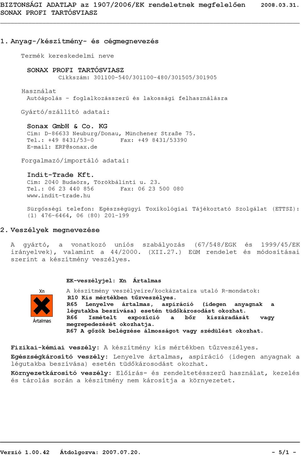 Cím: 2040 Budaörs, Törökbálinti u. 23. Tel.: 06 23 440 856 Fax: 06 23 500 080 www.indit-trade.