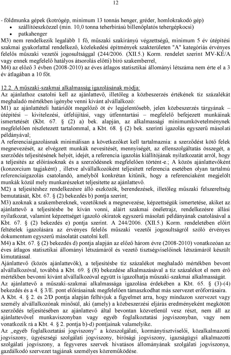 építmények szakterületen "A" kategóriás érvényes felelős műszaki vezetői jogosultsággal (244/2006. (XII.5.) Korm.