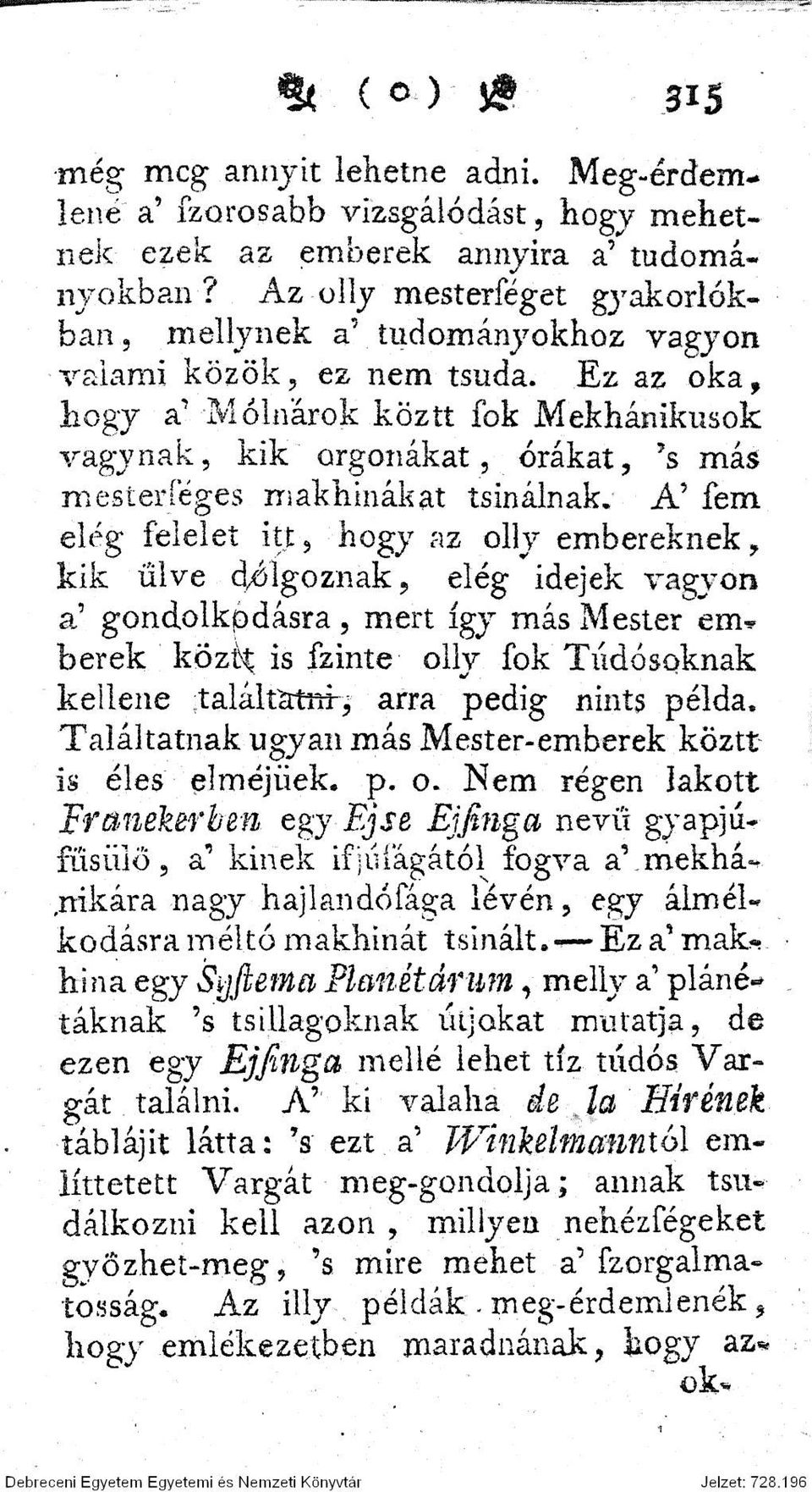 Ez az oka, hogy a 1 Molnárok köztt fok Mekhánikitsok vágynák, kik orgonákat, órákat, 's más mesteríeges makhinákat tsinálnak.