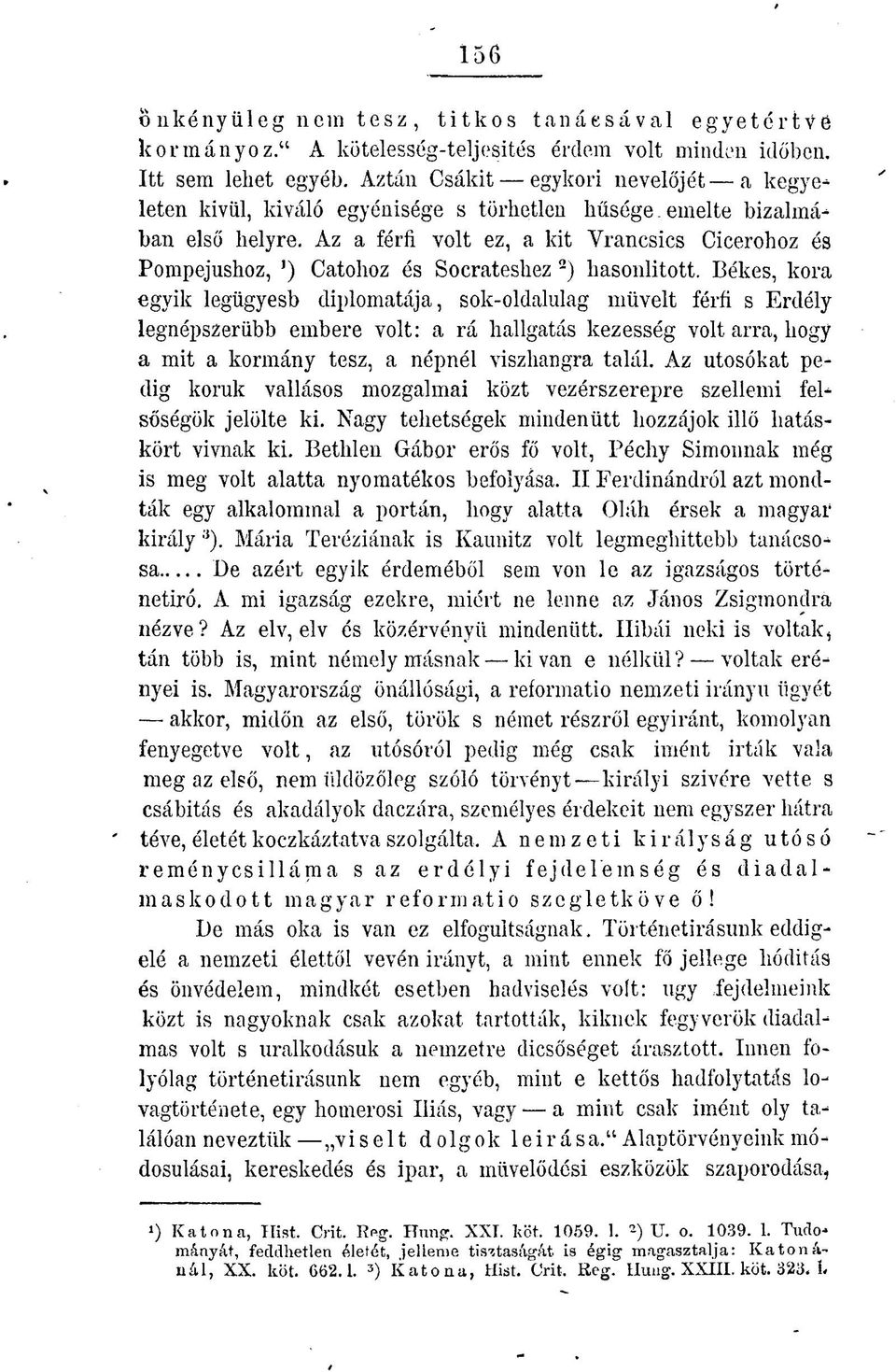 Az a férfi volt ez, a kit Vrancsics Cicerohoz és Pompejushoz, ') Catohoz és Socrateshez 2 ) hasonlitott.