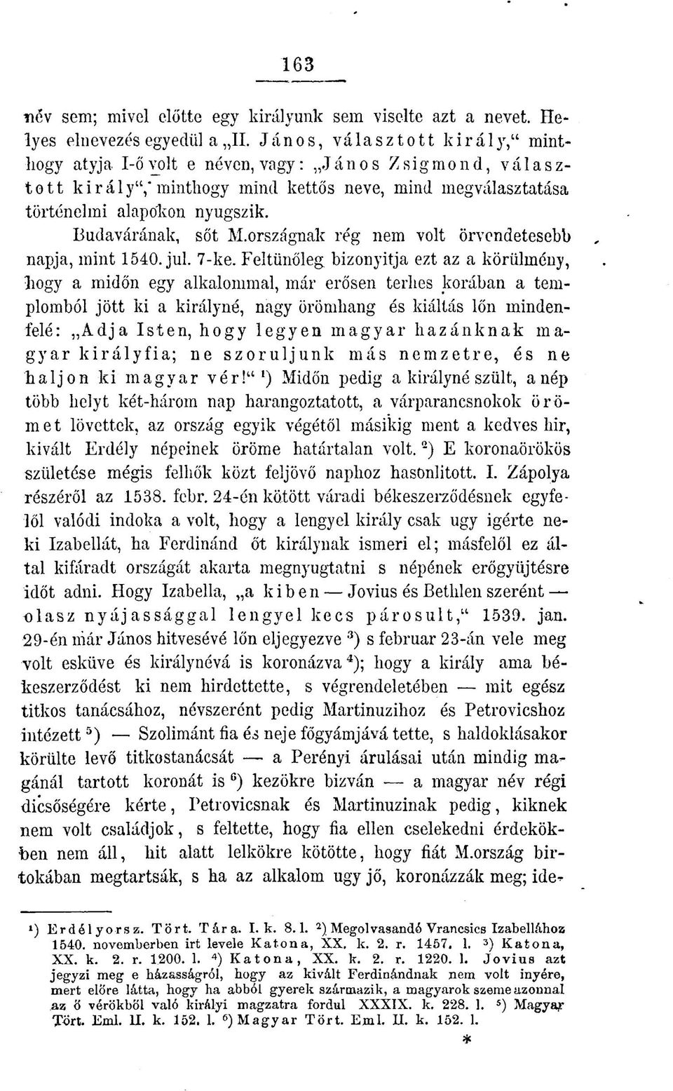 Budavárának, sőt M.országnak rég nem volt örvendetesebb napja, mint 1540. jul. 7-ke.