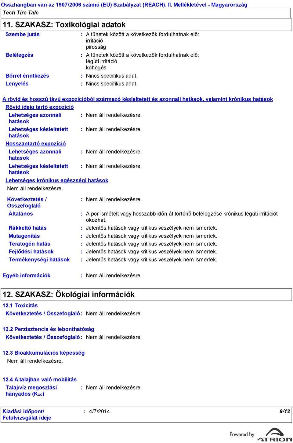 irritáció köhögés Nincs specifikus adat.