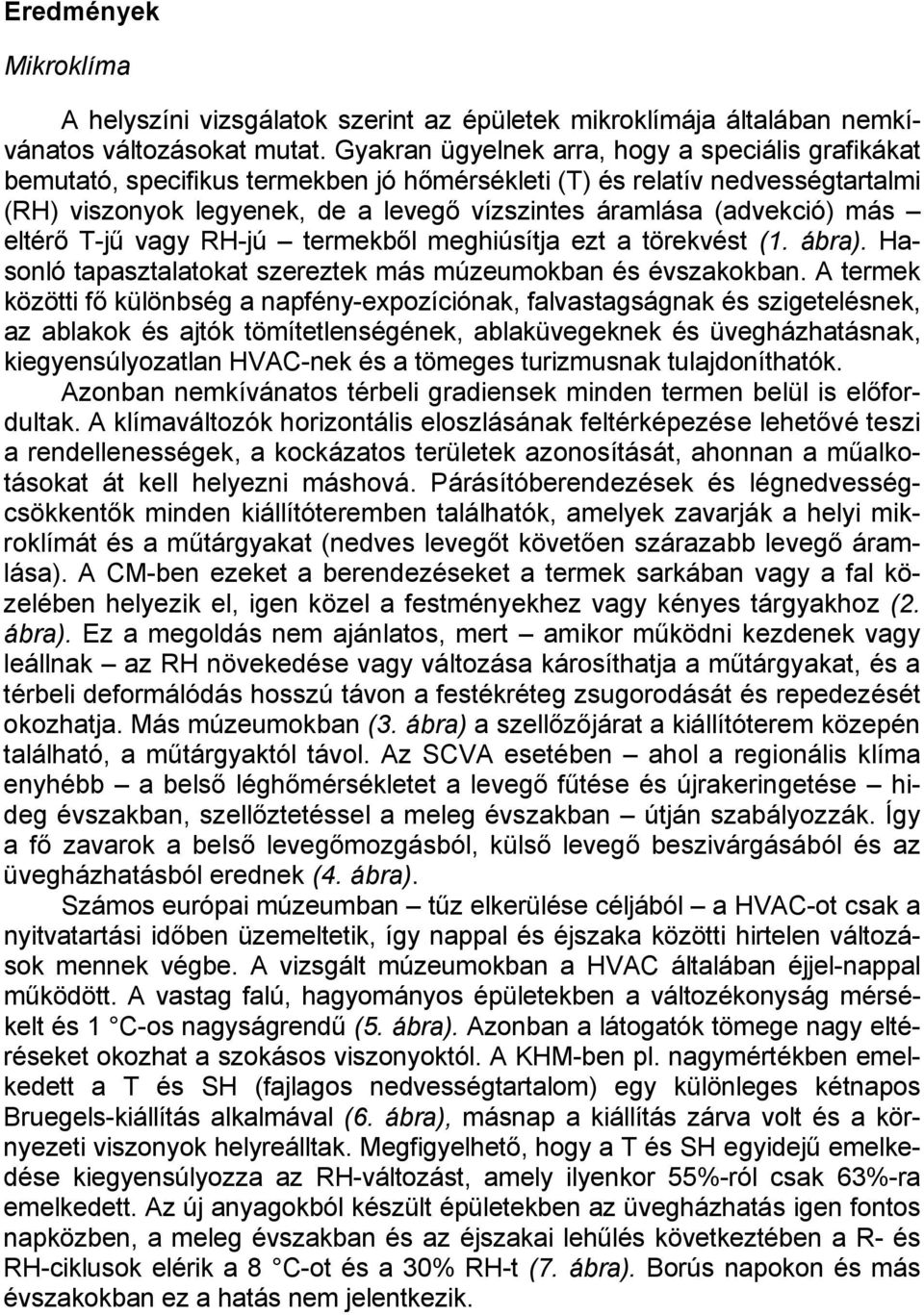 más eltérő T-jű vagy RH-jú termekből meghiúsítja ezt a törekvést (1. ábra). Hasonló tapasztalatokat szereztek más múzeumokban és évszakokban.