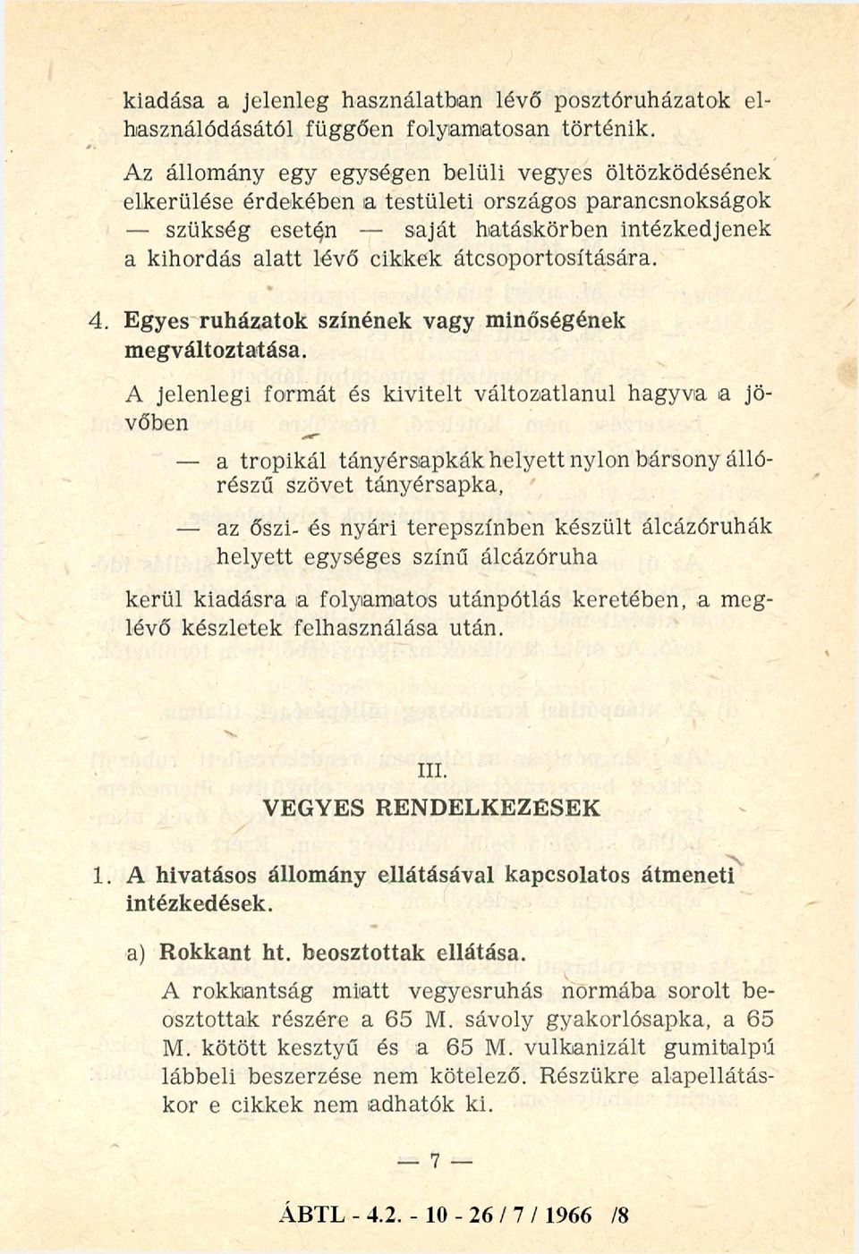 átcsoportosítására. 4. Egyes ruházatok színének vagy minőségének megváltoztatása.