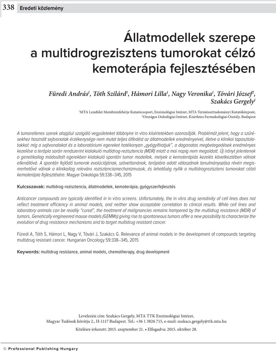 tumorellenes szerek alapjául szolgáló vegyületeket többnyire in vitro kísérletekben azonosítják.