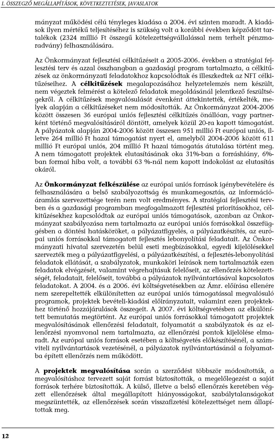 Az Önkormányzat fejlesztési célkitűzéseit a 2005-2006.