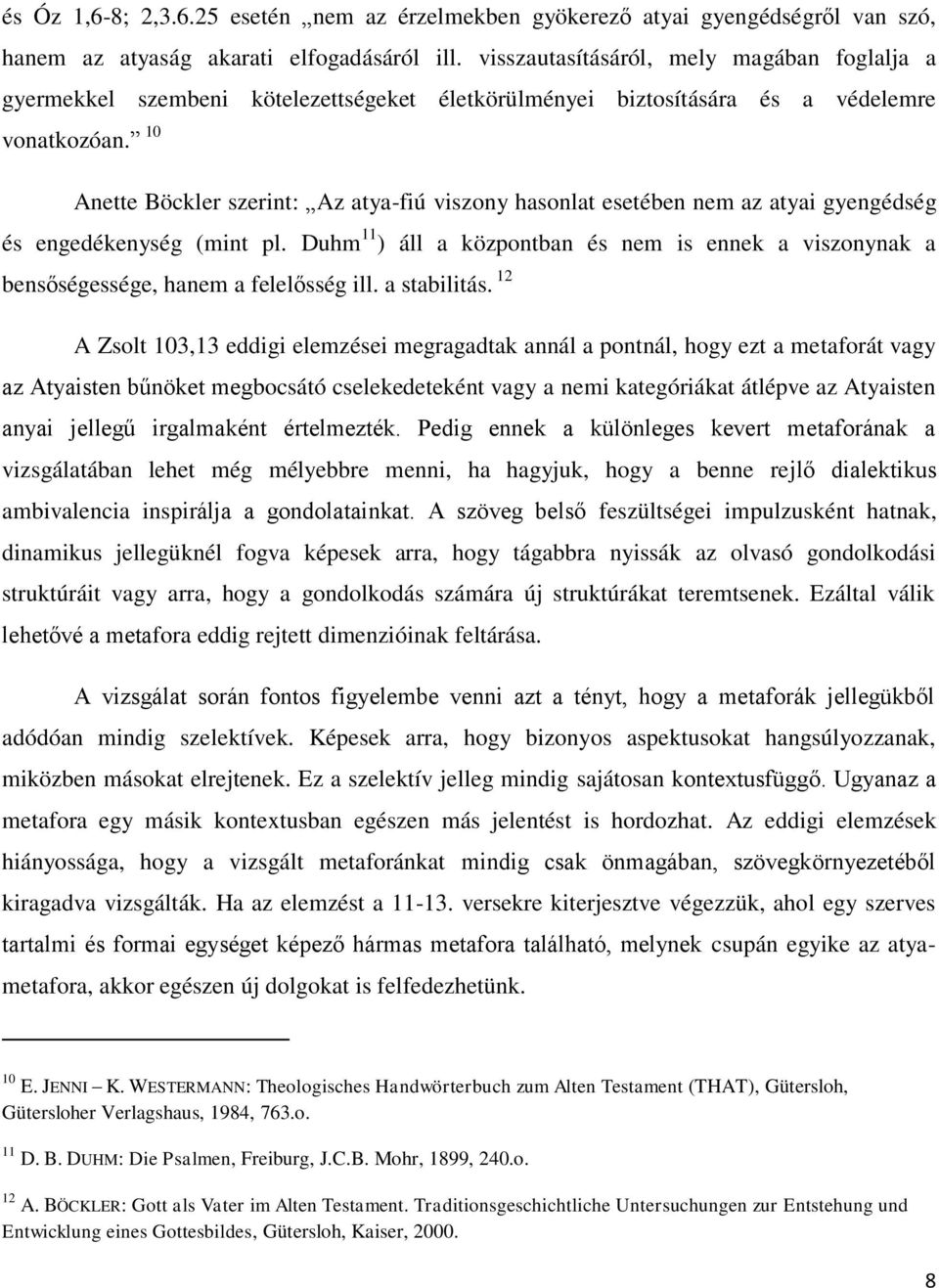10 Anette Böckler szerint: Az atya-fiú viszony hasonlat esetében nem az atyai gyengédség és engedékenység (mint pl.