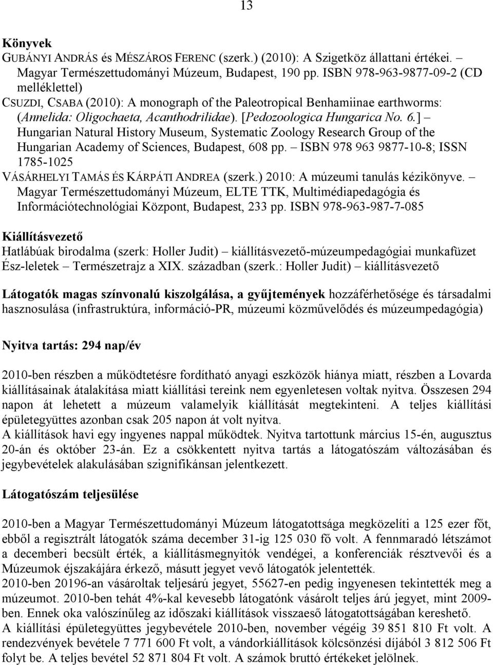 ] Hungarian Natural History Museum, Systematic Zoology Research Group of the Hungarian Academy of Sciences, Budapest, 608 pp.