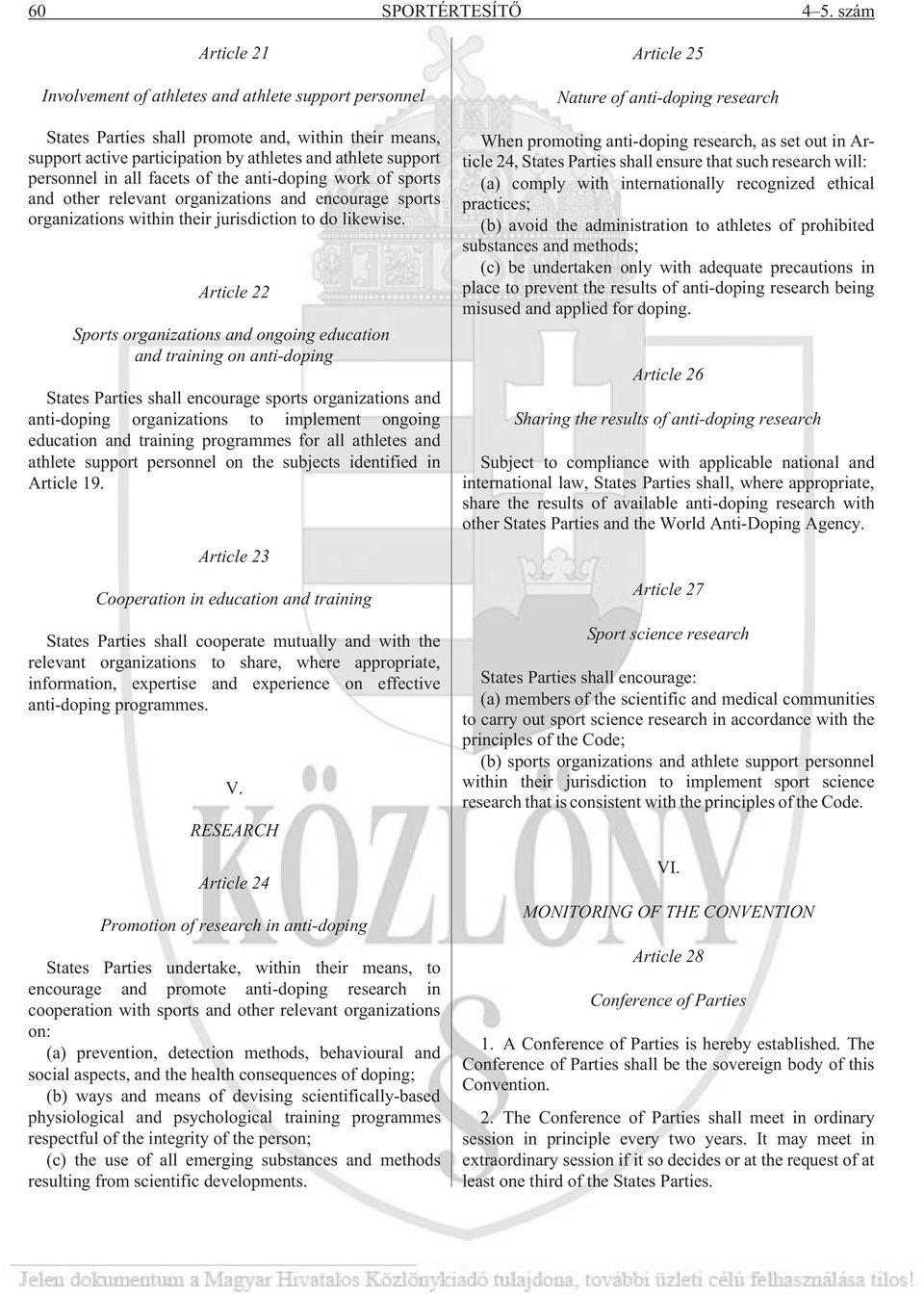 all facets of the anti-doping work of sports and other relevant organizations and encourage sports organizations within their jurisdiction to do likewise.