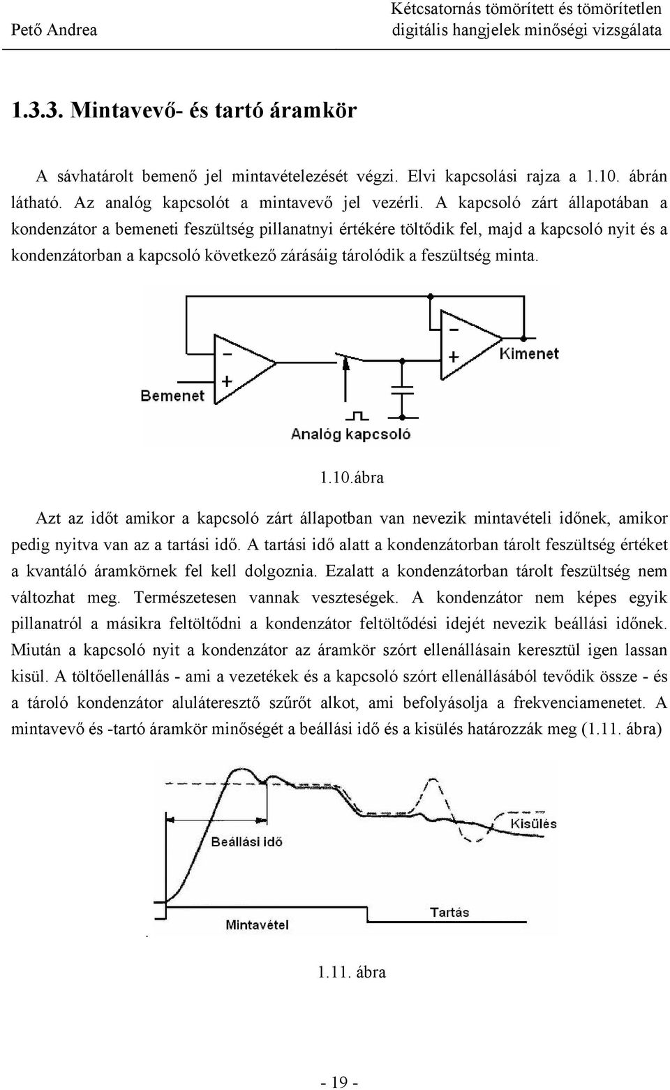1.10.ábra Azt az időt amikor a kapcsoló zárt állapotban van nevezik mintavételi időnek, amikor pedig nyitva van az a tartási idő.