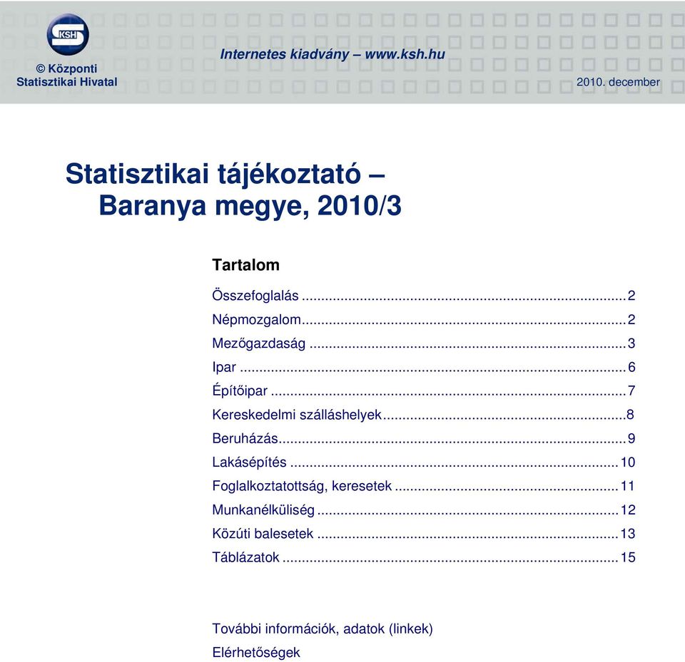 ..2 Mezőgazdaság...3 Ipar...6 Építőipar...7 Kereskedelmi szálláshelyek...8 Beruházás...9 Lakásépítés.