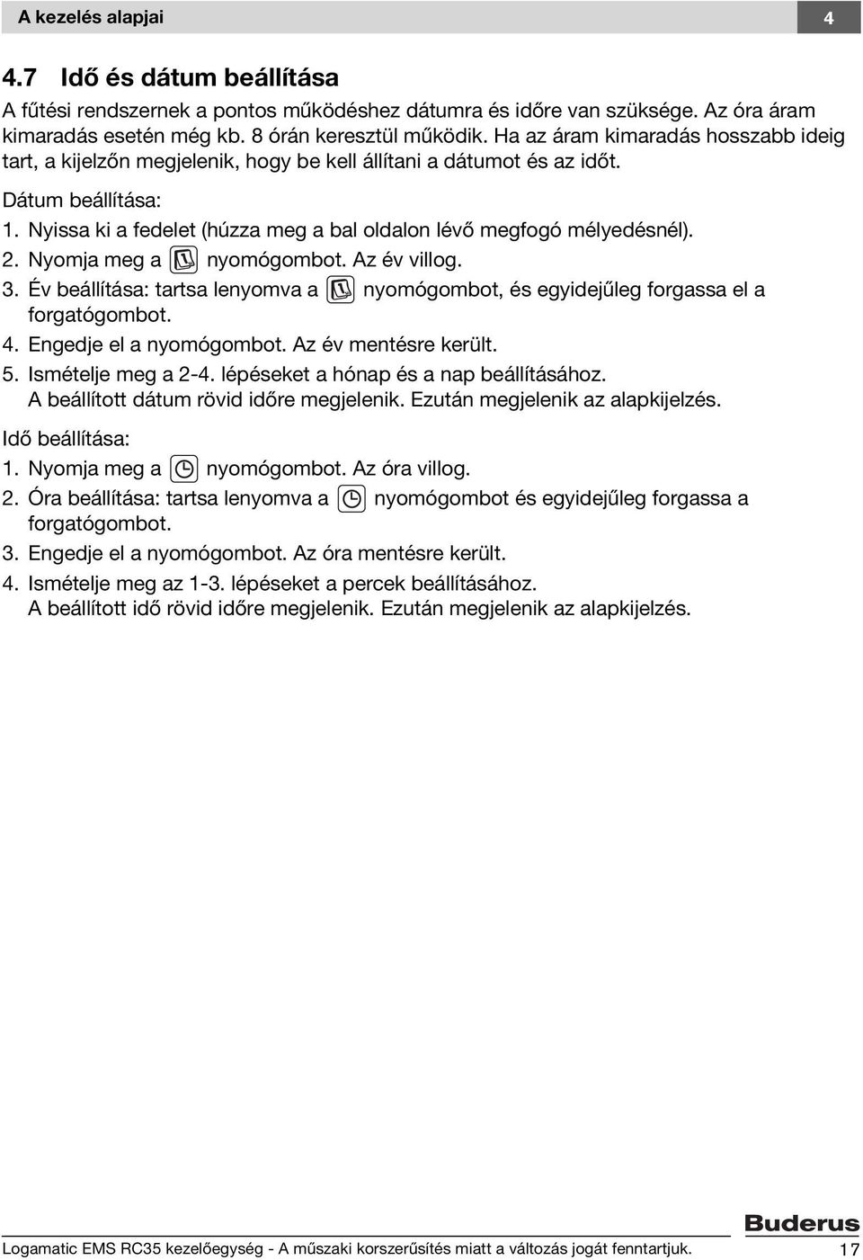 Nyissa ki a fedelet (húzza meg a bal oldalon lévő megfogó mélyedésnél). 2. Nyomja meg a nyomógombot. Az év villog. 3.