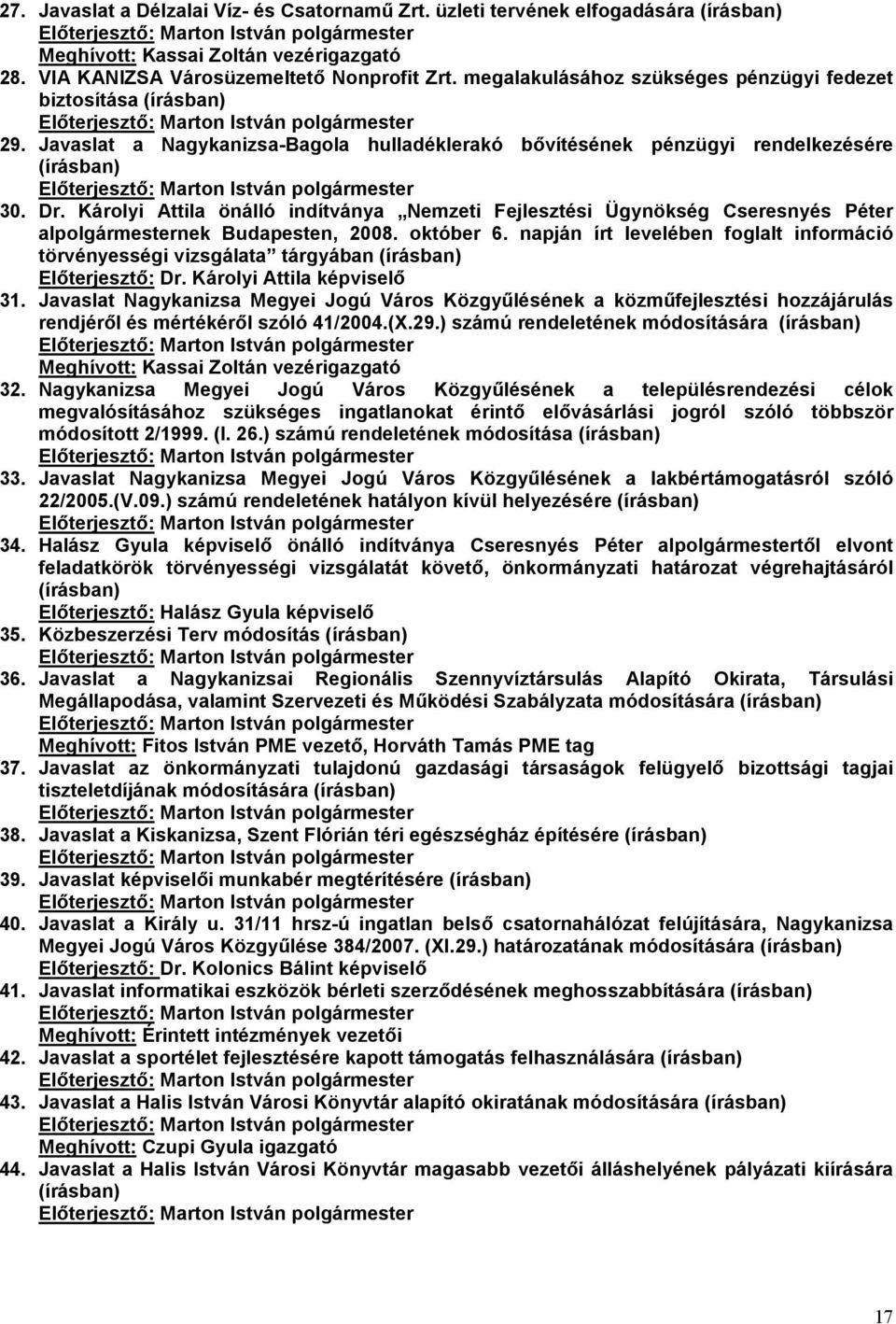 Károlyi Attila önálló indítványa Nemzeti Fejlesztési Ügynökség Cseresnyés Péter alpolgármesternek Budapesten, 2008. október 6.