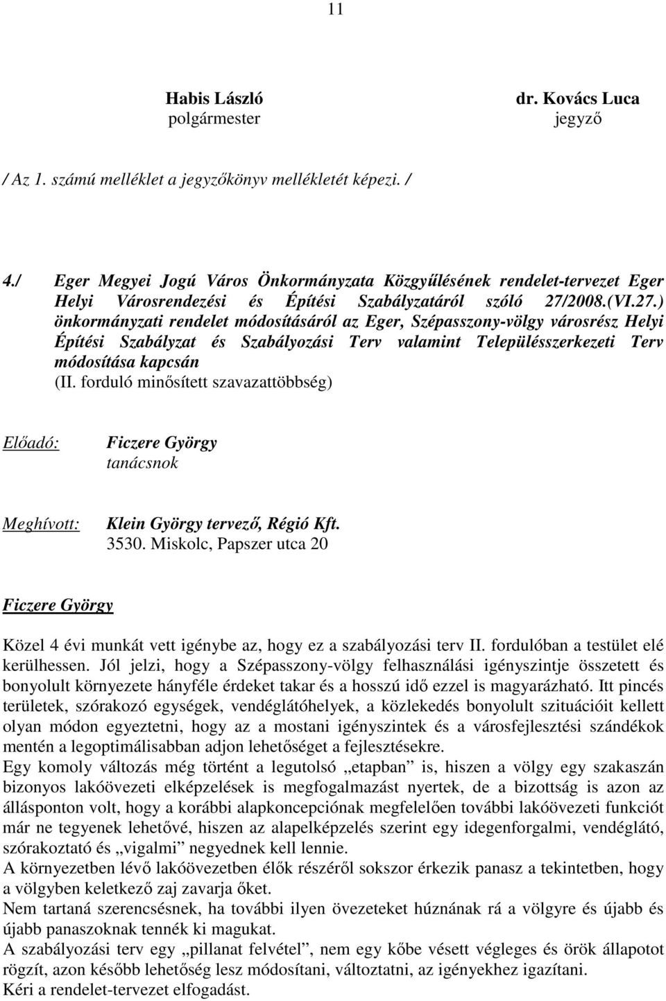2008.(VI.27.) önkormányzati rendelet módosításáról az Eger, Szépasszony-völgy városrész Helyi Építési Szabályzat és Szabályozási Terv valamint Településszerkezeti Terv módosítása kapcsán (II.