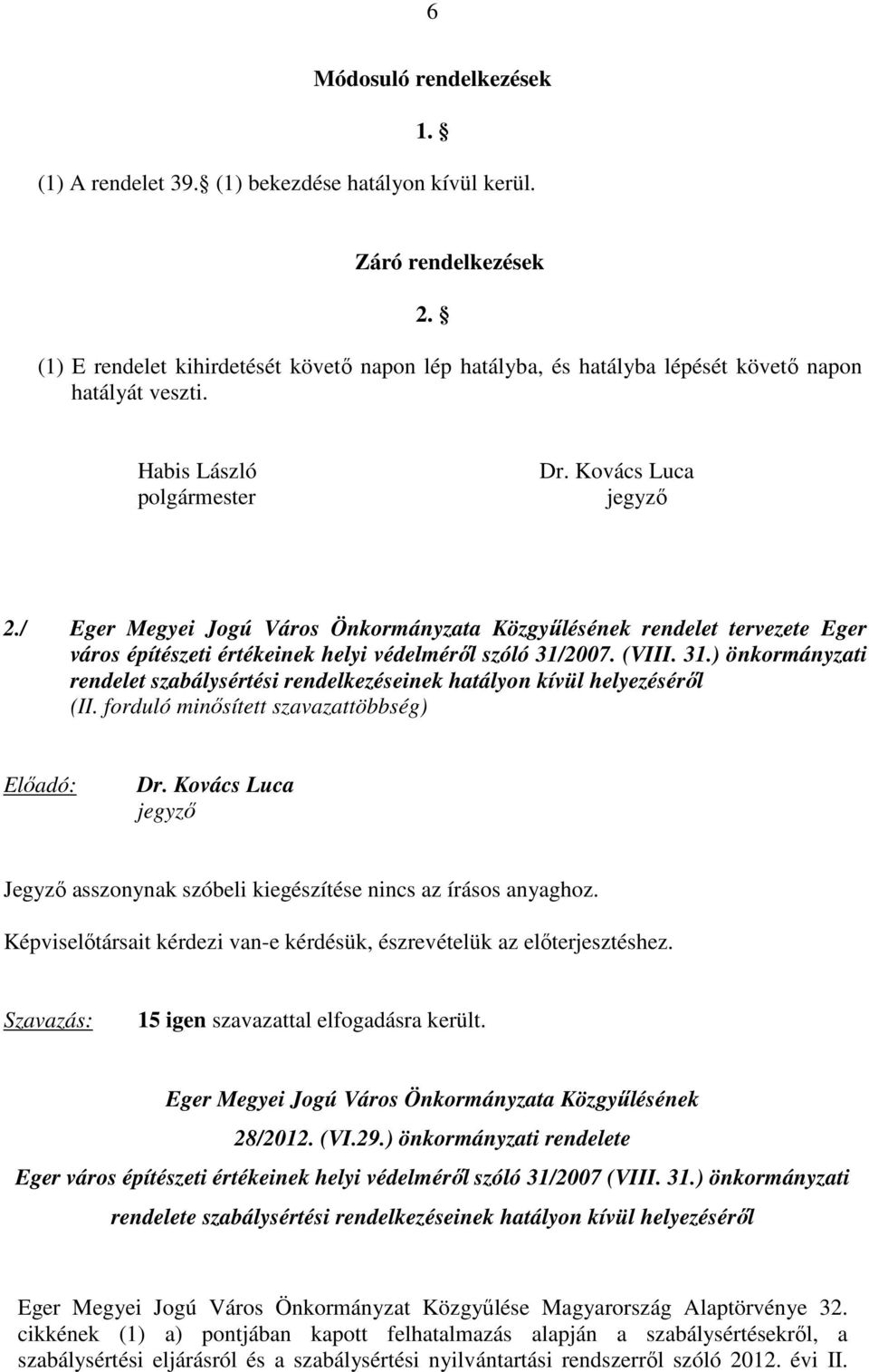 / Eger Megyei Jogú Város Önkormányzata Közgyűlésének rendelet tervezete Eger város építészeti értékeinek helyi védelméről szóló 31/