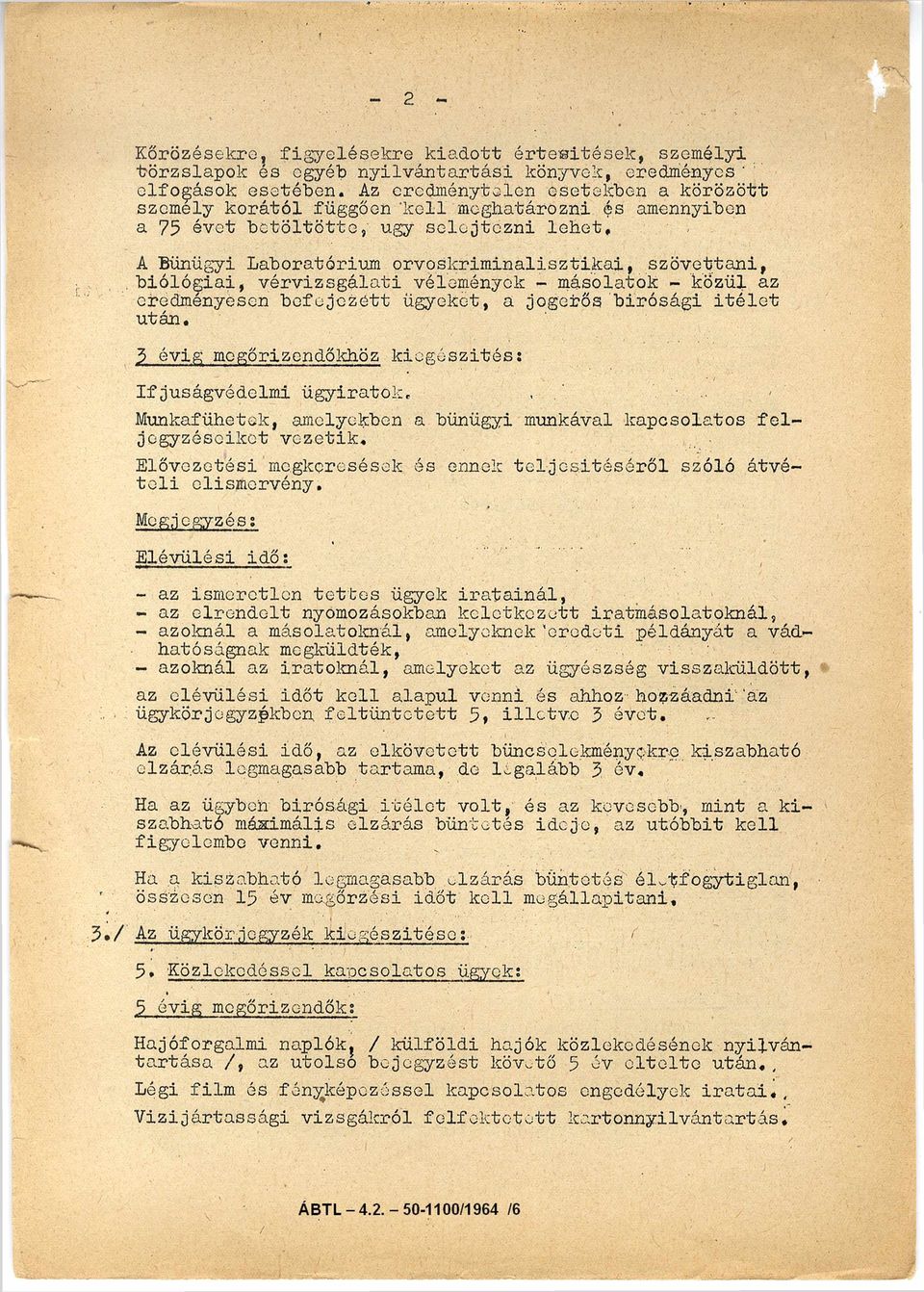 A B űnügyi Laboratórium orvoskriminalisztikai, szövettani, biológiai, vérvizsgálati vélemények másolatok közül az eredményesen befejezett ügyeket, a jogerős bírósági ítélet után.