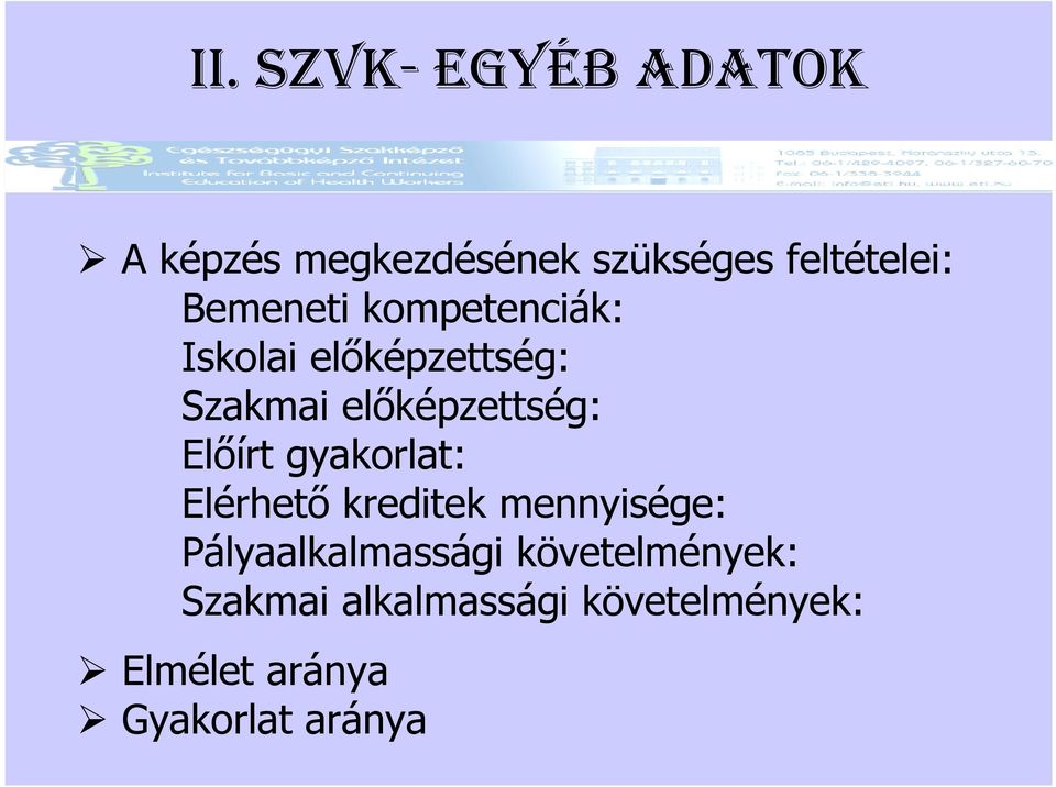 Elıírt gyakorlat: Elérhetı kreditek mennyisége: Pályaalkalmassági