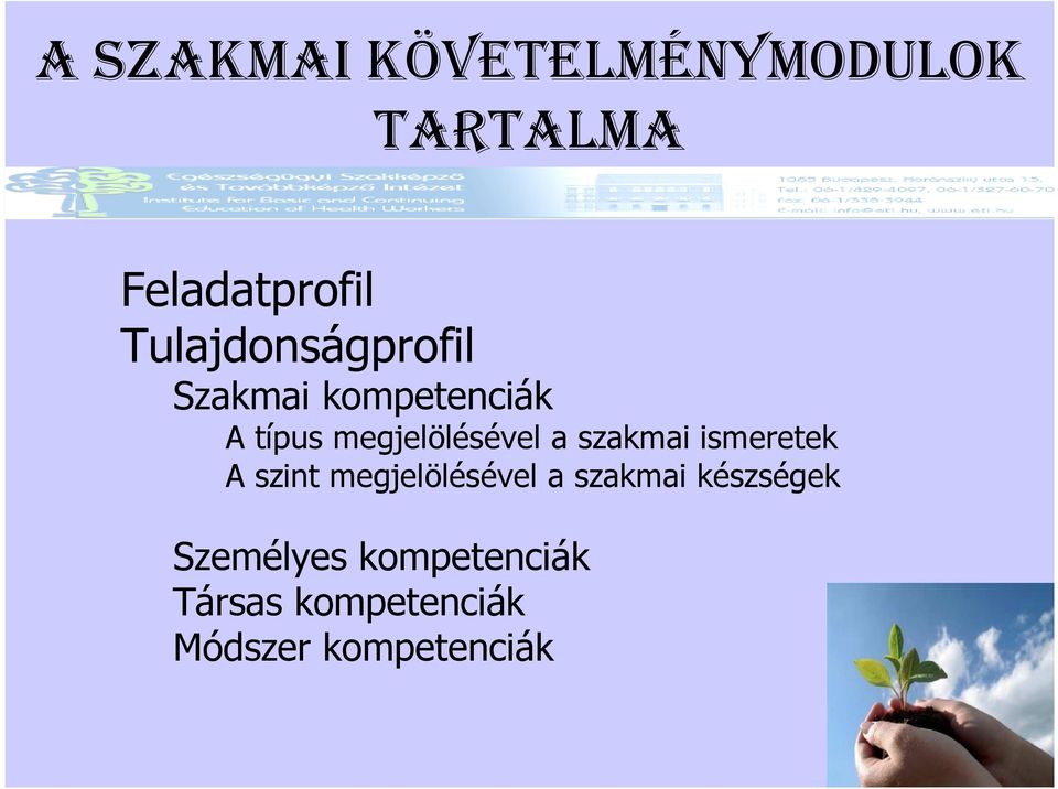 megjelölésével a szakmai ismeretek A szint megjelölésével a