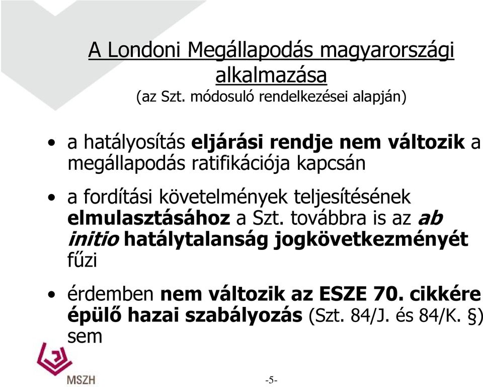 ratifikációja kapcsán a fordítási követelmények teljesítésének elmulasztásához a Szt.