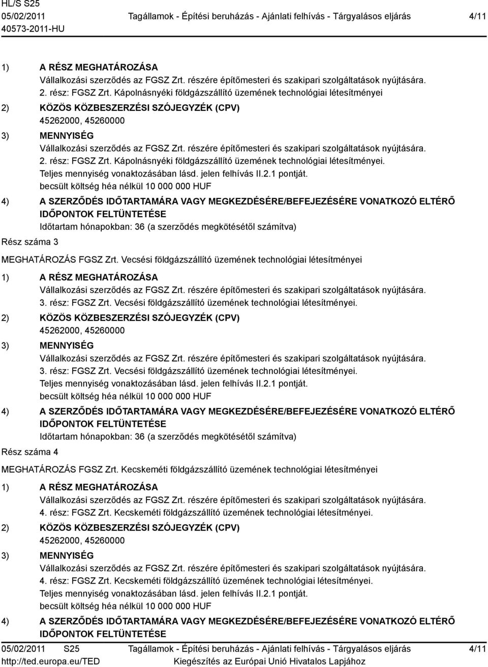 Kecskeméti földgázszállító üzemének technológiai létesítményei 4. rész: FGSZ Zrt. Kecskeméti földgázszállító üzemének technológiai létesítményei. 4. rész: FGSZ Zrt. Kecskeméti földgázszállító üzemének technológiai létesítményei. 4/11