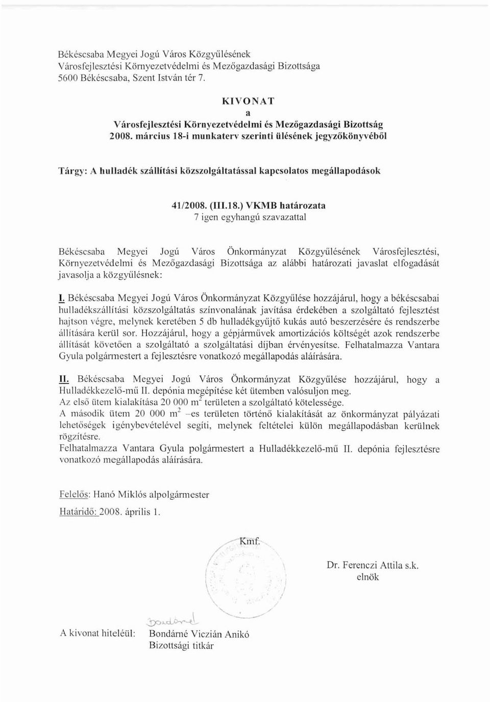 március l8-i munkaterv szerinti ülésének jegyzőkönyvéből Tárgy: A hulladék szállítási közszolgáltatással kapcsolatos megállapodások 4112008. (111.18.