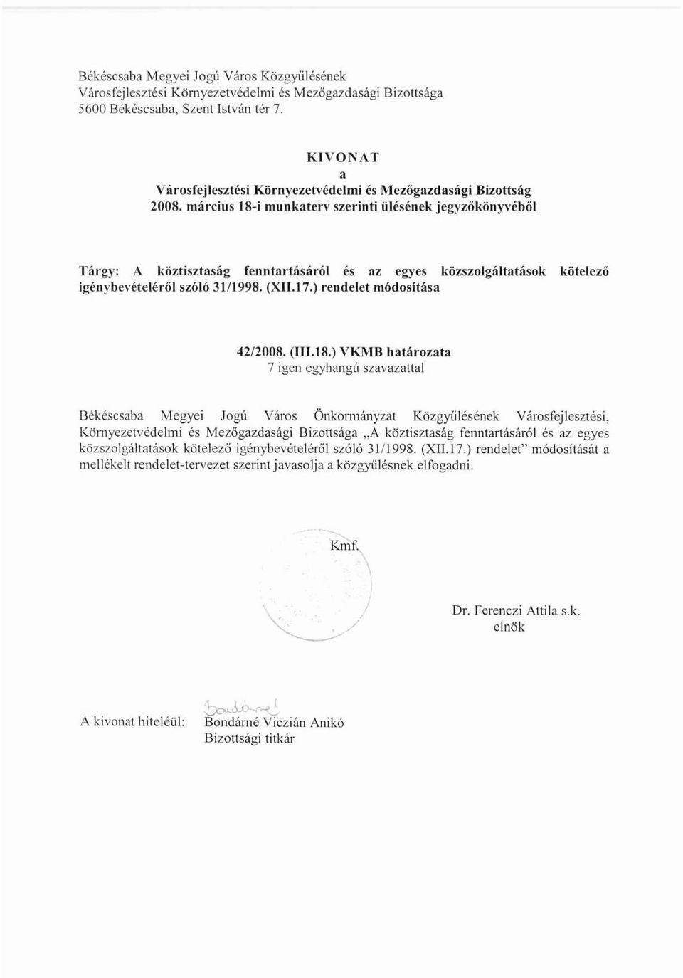 március ls-i munkaterv szerinti ülésének jegyzőkönyvéből Tárgy: A köztisztaság fenntartásáról és az egyes közszolgáltatások kötelező igén)'bevételérőlszóló 31/199S. (XII. l?.) rendelet módosítása 42/200S.