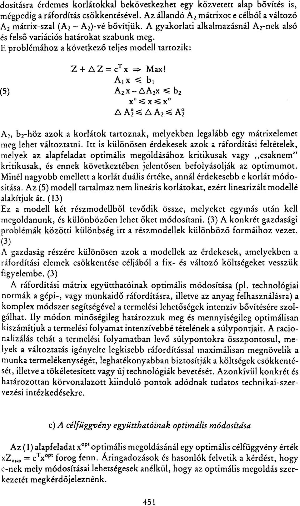 A,x ss b, (5) A 2 x-aa 2 xs=b 2 x u ss x ss x A A^ ss A A 2 ss A 2 A 2, b 2 -höz azok a korlátok tartoznak, melyekben legalább egy mátrixelemet meg lehet változtatni.