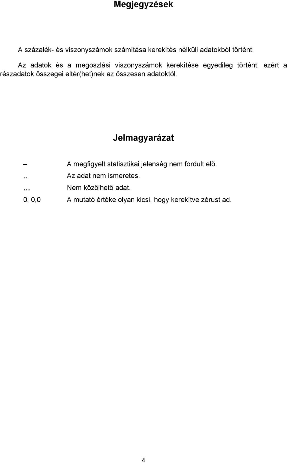 eltér(het)nek az összesen adatoktól.