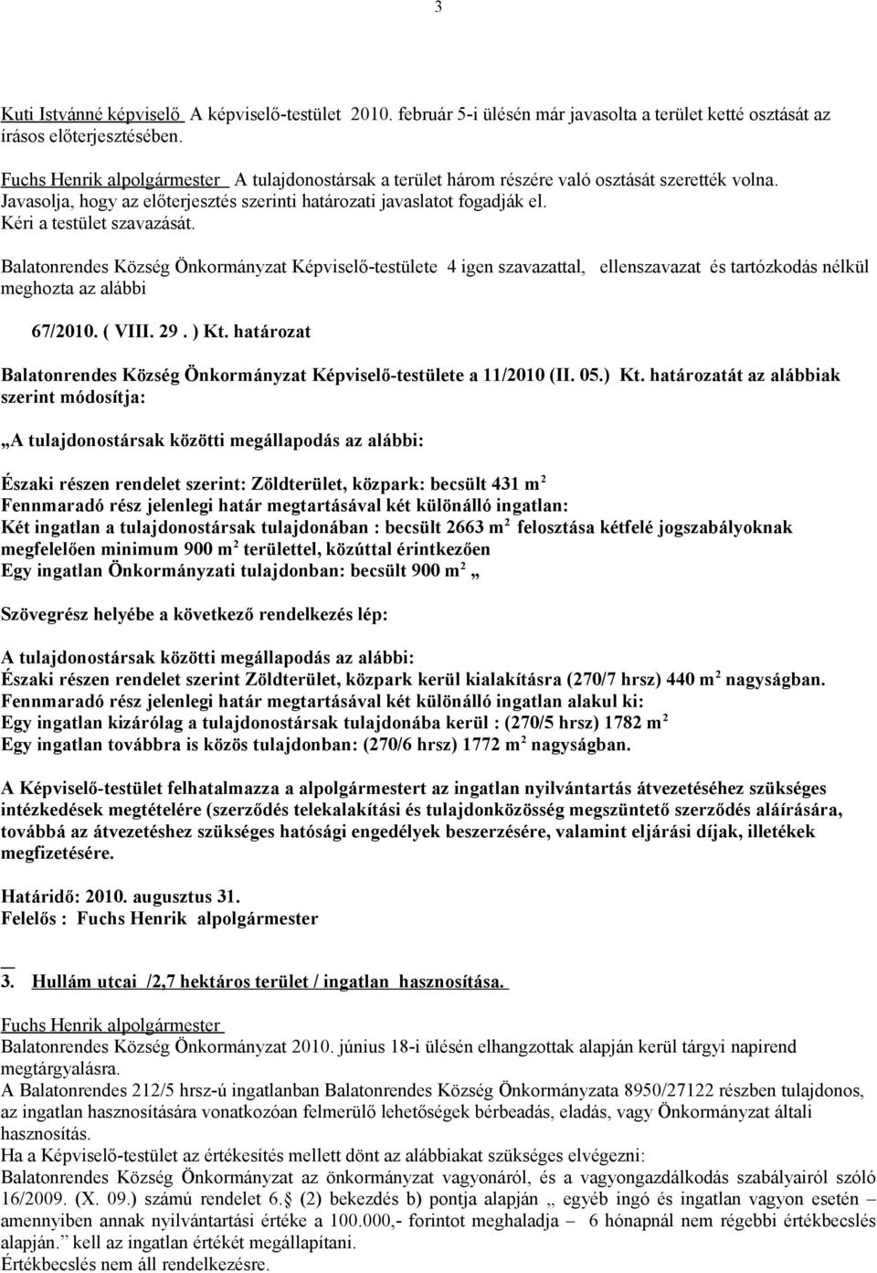 határozat Balatonrendes Község Önkormányzat Képviselő-testülete a 11/2010 (II. 05.) Kt.