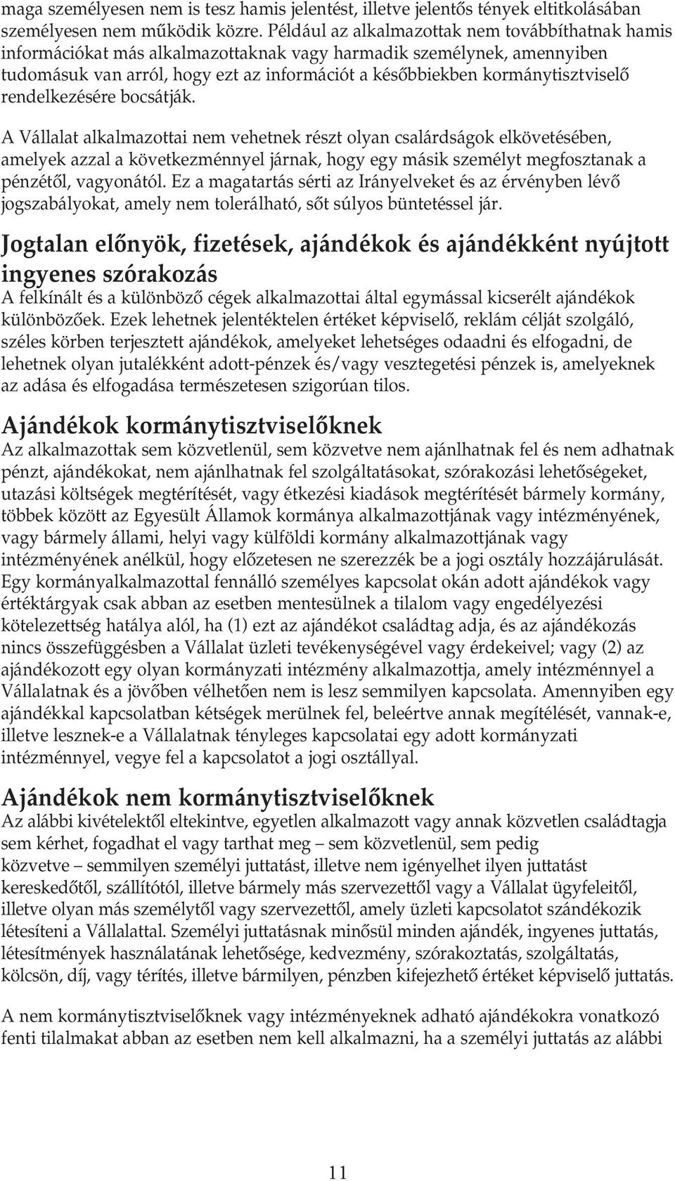 kormánytisztviselœ rendelkezésére bocsátják.