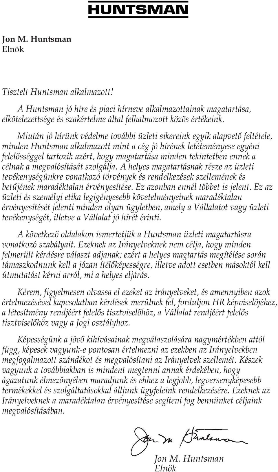 minden tekintetben ennek a célnak a megvalósítását szolgálja.