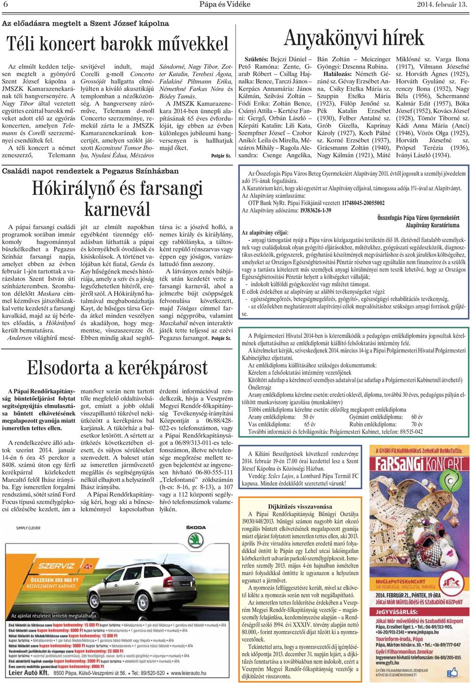 A Nagy Tibor által vezetett együttes ezúttal barokk mûveket adott elõ az egyórás koncerten, amelyen Telemann és Corelli szerzeményei csendültek fel.