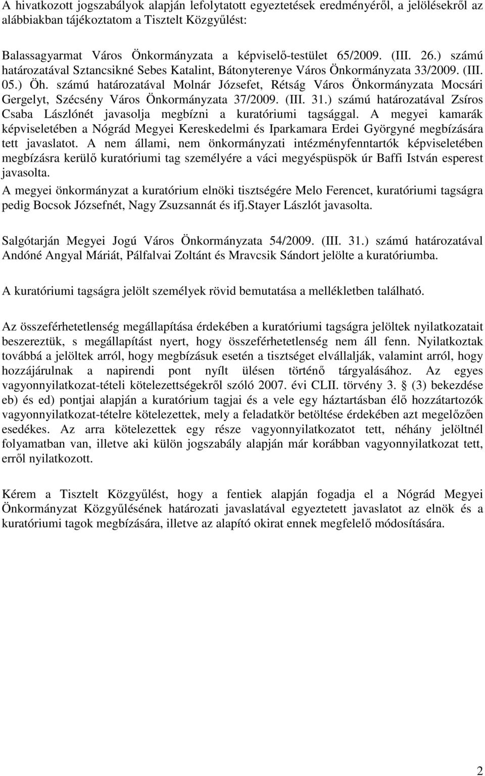 számú határozatával Molnár Józsefet, Rétság Város Önkormányzata Mocsári Gergelyt, Szécsény Város Önkormányzata 37/2009. (III. 31.